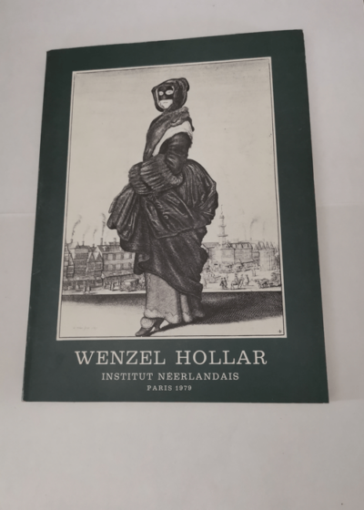 Wenzel HOLLAR 1607-1677 dessins gravures cuivres- Catalogue d'exposition 11 Janvier au 25 Fevrier 1979 - Institut neerlandais