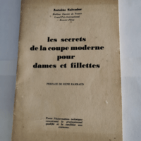 Les secrets de la coupe moderne pour dames et fillettes – pref. de rené rambaud – Antoine Salvador