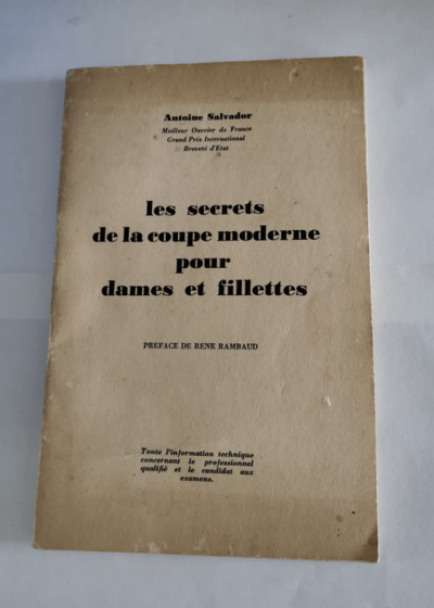 Les secrets de la coupe moderne pour dames et fillettes - pref. de rené rambaud - Antoine Salvador