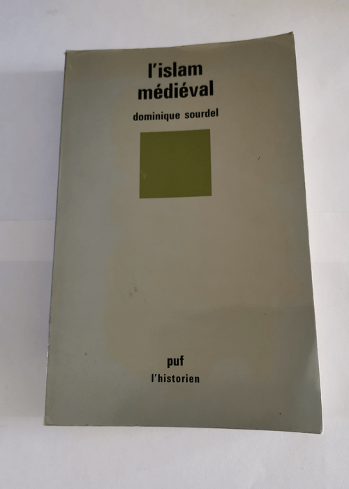 L’Islam médiéval – Dominique Sourdel