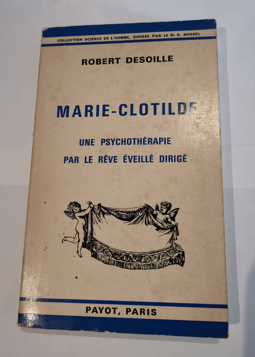 Marie-Clotilde une psychothérapie par le rêve éveillé dirigé – Robert Desoille