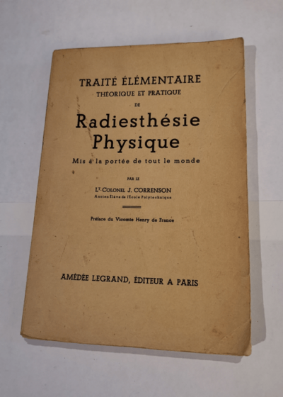 Traité élémentaire théorique et pratique de radiesthésie physique mis à la portée de tout le monde - Lieutenant Colonel J. Correnson