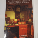 Les découvertes médicales d’Eward Bach médecin: Ce que font les Fleurs pour le Corps Humain – Nora Weeks Jean Brunet