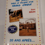 200 jours dans le sillage d’un grand cirque – 20 ans après – réédition 95 avec le supplément – Jean Brun