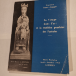 LA VIERGE DANS L’ART ET LA TRADITION POPULAIRE DES PYRENEES – EXPOSITION AU MUSEE PYRENEEN DE AVRIL A OCTOBRE 1958 – LOURDES / Exposition France Lourdes organisée au Cahteau-Fort de...