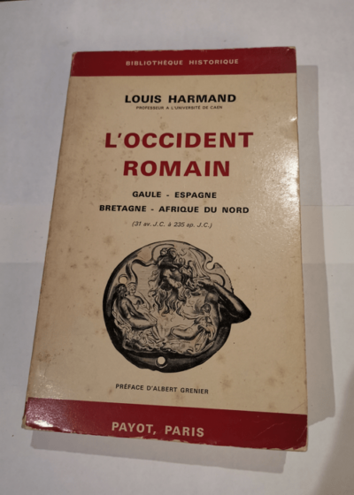 L'OCCIDENT ROMAIN - Gaule Espagne Bretagne Afrique du nord - Harmand Louis