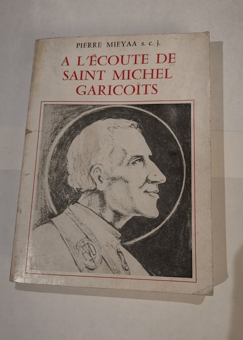 A l’écoute de Saint Michel Garicoits – Pierre Mieyaa