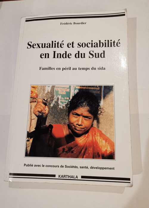 Sexualité et Sociabilité en Inde du Sud-Familles en péril au temps du Sida – Frédéric Bourdier