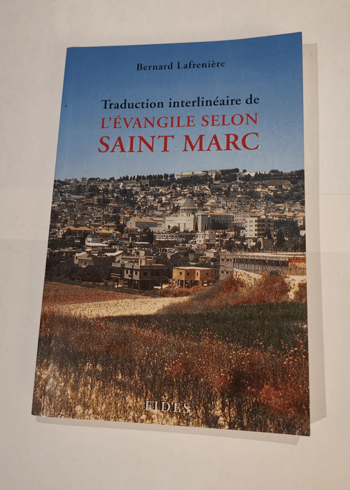 Traduction interlineaire de l’évangile selon Saint-Marc – LAFRENIERE B