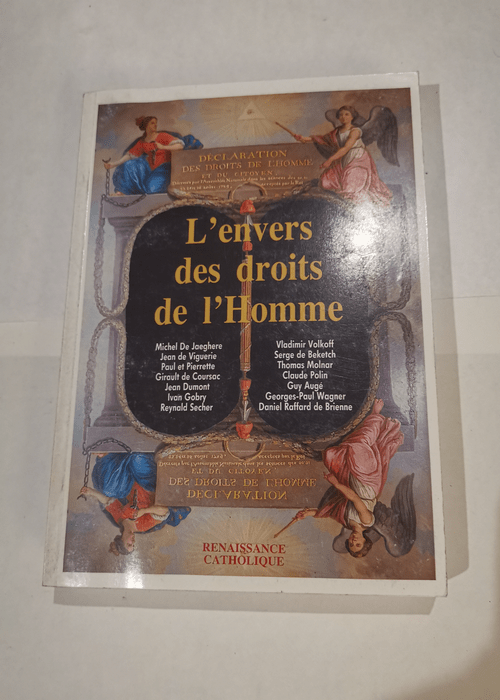 L’ENVERS DES DROITS DE L’HOMME. ACTES DE LA IIe UNIVERSITE D´ETE DE RENAISSANCE CATHOLIQUE MERIGNY AOUT 2013 – Collectif