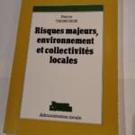 Risques majeurs environnement et collectivités locales – Pierre Tronchon