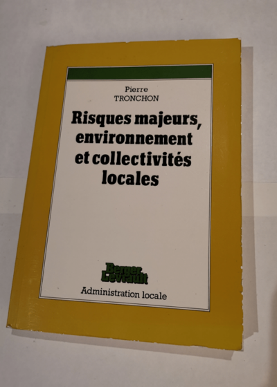 Risques majeurs environnement et collectivités locales - Pierre Tronchon