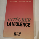 Intégrer la violence – Richard Hellbrunn Jacques Pain