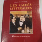 Les cafés littéraires: Vies morts et miracles – Gérard-Georges Lemaire