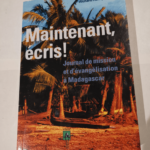 Maintenant écris ! Journal de mission et d’évengélisation à Madagascar – Richard Rahajason