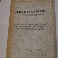 Jésus et sa Mère d’après les récits lucaniens de l’enfance et d’après Saint-Jean : Le rôle de la Vierge Marie dans l’histoire du salut et la place de la femme dans l’église – André Feuillet