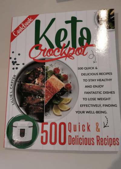 Keto Crockpot Cookbook: 500 Quick and Delicious Recipes to Stay Healthy and Enjoy Fantastic Dishes to Lose Weight Effectively Finding Your Well-Being. - Lillie L Carter