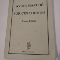 Avoir marché sur ces chemins – Jeanne ...