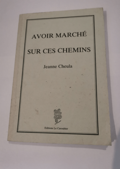 Avoir marché sur ces chemins - Jeanne Cheula