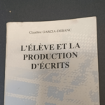 L’élève et la production d’écrits – Claudine Garcia Debanc