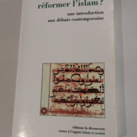 Réformer l’Islam ? – Une introduction aux débats contemporains – Abdou Filali-Ansari