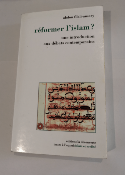 Réformer l'Islam ? - Une introduction aux débats contemporains - Abdou Filali-Ansari