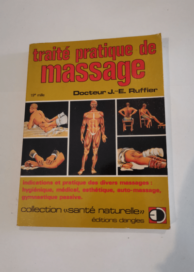 Traite pratique de massage : indications et pratique des divers massages hygienique esthetique au - James Edward Ruffier