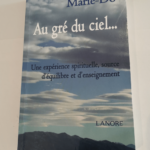 Au gré du ciel… Une expérience spirituelle source d’équilibre et d’enseignement – Marie – Do