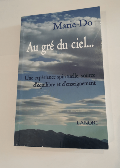 Au gré du ciel... Une expérience spirituelle source d'équilibre et d'enseignement - Marie - Do