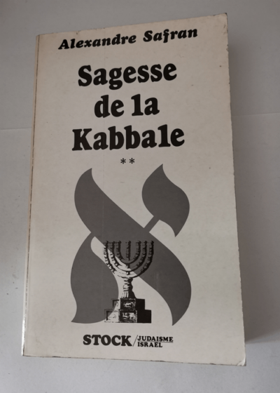 Sagesse de la kabbale tome 2 : Textes choisis de la littérature mystique juive - SAFRAN-A