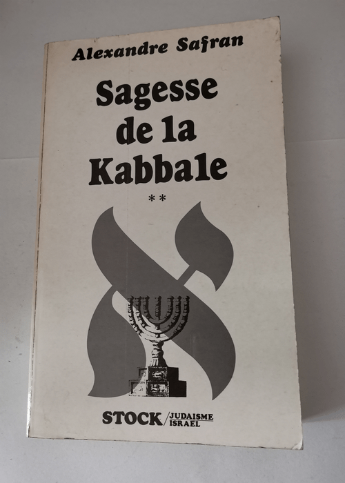 Sagesse de la kabbale tome 2 : Textes choisis de la littérature mystique juive – SAFRAN-A