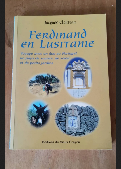 Ferdinand En Lusitanie – Le Portugal Un Pays De Sourire De Soleil Et De Petits Jardins – Jacques Clouteau