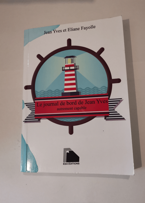 Journal de bord de Jean Yves: Autrement capable – Jean Yves Eliane Fayolle