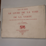 Le livre de la voie et de la vertu. Texte chinois établi et traduit avec des notes critiques et une introduction par J.-J.-L. Duyvendak – Tao Tö King