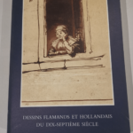 DESSINS FLAMANDS ET HOLLANDAIS DU DIX-SEPTIEME SIECLE. Exposition Institut Néerlandais de Paris 25 avril – 9 juin 1974. – Collectif