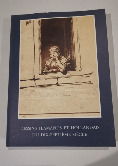 DESSINS FLAMANDS ET HOLLANDAIS DU DIX-SEPTIEME SIECLE. Exposition Institut Néerlandais de Paris 25 avril - 9 juin 1974. - Collectif