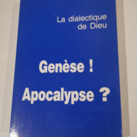 LA DIALECTIQUE DE DIEU – GENESE APOCALYPSE – Collectif.