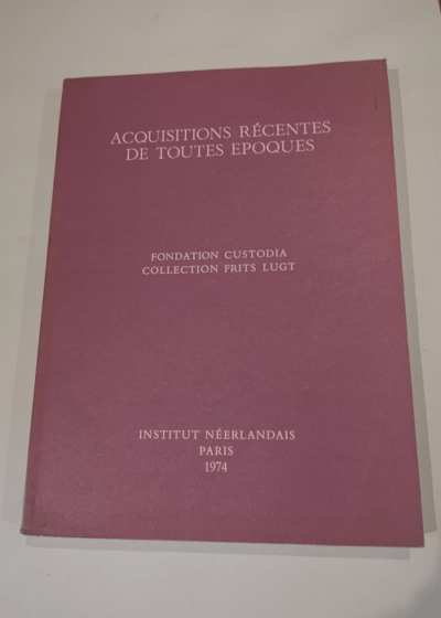 Acquisitions récentes de toutes époques. Fondation Custodia. Collection Frits Lugt. - Inconnu