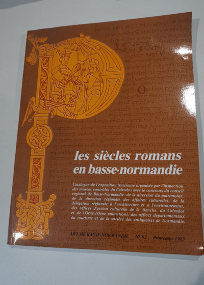 LES SIECLES ROMANS EN BASSE-NORMANDIE: ART DE BASSE-NORMANDIE NO. 92. - No author.