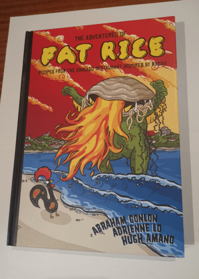 The Adventures of Fat Rice: Recipes from the Chicago Restaurant Inspired by Macau A Cookbook - Abraham Conlon Adrienne Lo