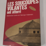 Les soucoupes volantes ont atterri – Desmond Leslie George Adamski