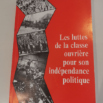 les luttes de la classe ouvrière pour son indépendance politique – OTR : Organisation des Travailleurs Révolutionnaires – UCR – Union Communiste Internationaliste