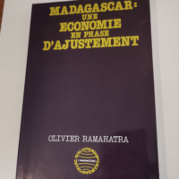 MADAGASCAR UNE ECONOMIE EN PHASE D’AJUSTEMENT – Olivier Ramahatra