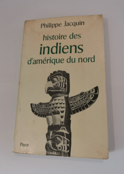 Histoire des Indiens d'Amérique du Nord - Bibliothèque historique - Jacquin (Philippe)