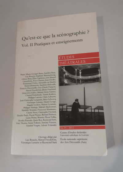 Qu'est-ce que la scénographie ? - Volume II - Pratiques et enseignements - ETUDES THEATRALES 54-55