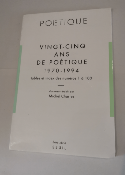 Vingt-cinq Ans de Poétique 1970-1994. Table et index des numéros 1 à 100 - Collectif