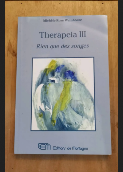 Therapeia Iii - Rien Que Des Songes - Wainhouse Michèle-Rose