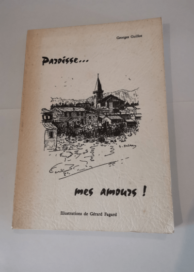 PAROISSE...MES AMOURS ! - GUILLOT GEORGES