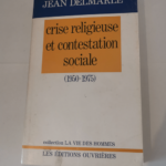 Crise religieuse et contestation sociale 1950 1975 – Jean Delmarle