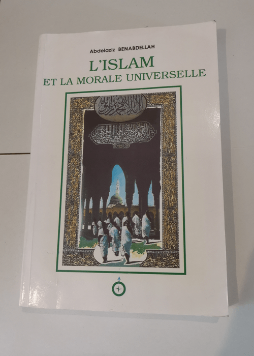 L’Islam et la morale universelle – Ab...